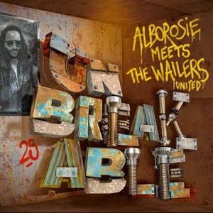 Alborosie - Unbreakable Alborosie Meets the Wailers United