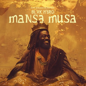 Blvk H3ro - Mansa Musa