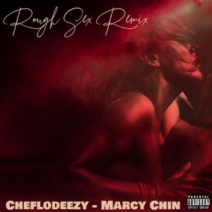 Cheflodeezy  - Rough Sex Remix