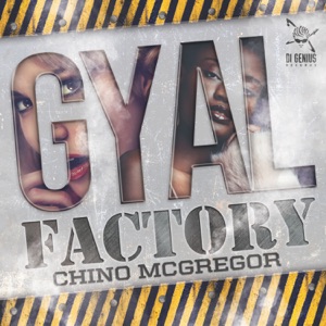 Chino Mcgregor - Gyal Factory
