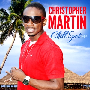 Christopher Martin - Chill Spot