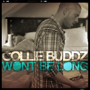 Collie Buddz - Wont Be Long
