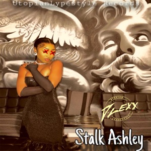 D-Lexx - Stalk Ashley
