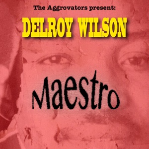 Delroy Wilson - The Aggrovators Present Delroy Wilson Maestro