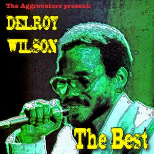 Delroy Wilson - The Aggrovators Present Delroy Wilson The Best