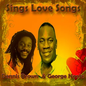 Dennis Brown  - Dennis Brown & George Nooks Sings Love Songs