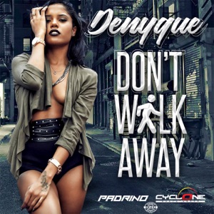 Denyque - Dont Walk Away