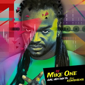 DJ Mike One - Gal Dem Deh Ya