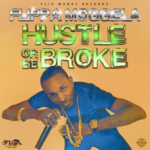 Flippa Moggela - Hustle or Be Broke