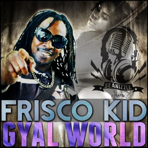 Frisco Kid - Gyal World