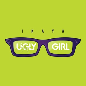 Ikaya - Ugly Girl