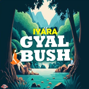Iyara - Gyal Bush