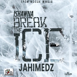 Jahimedz - Ishawna Break the Ice