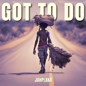 Jahplaka - Got To Do