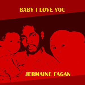 Jermaine Fagan - Baby I Love You