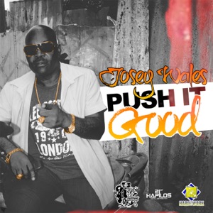 Josey Wales - Push It Good