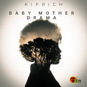 Kiprich - Baby Mother Drama