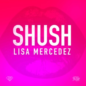 Lisa Mercedez - Shush