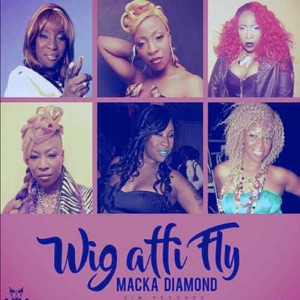 Macka Diamond  - Wig Affi Fly