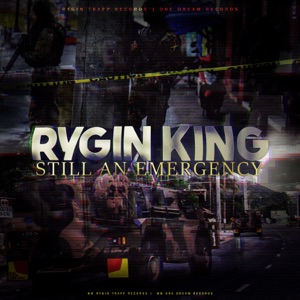 Rygin King - Still an Emergency