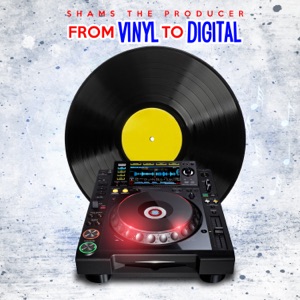 Shams the Producer - From Vinyl to Digital