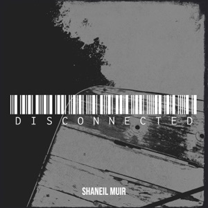 Shaneil Muir - Disconnected
