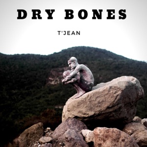 T-Jean - Dry Bones