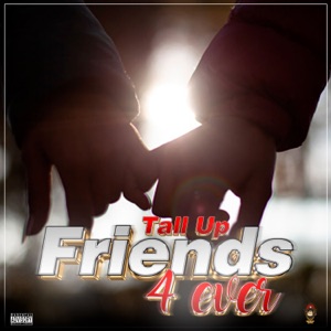 Friends 4 Ever - Tall Up