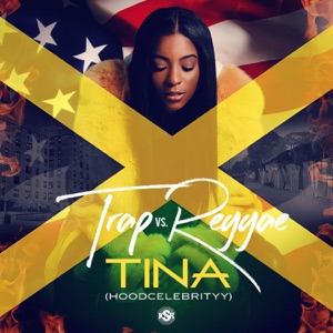 Tina (Hoodcelebrityy) - Trap vs. Reggae