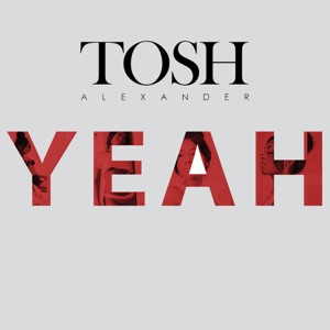 Tosh Alexander - Yeah