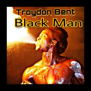 Troydon Bent - Black Man