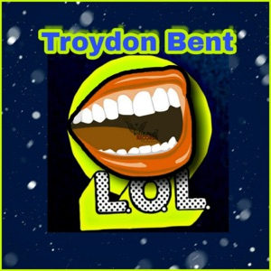 Troydon Bent - Lol