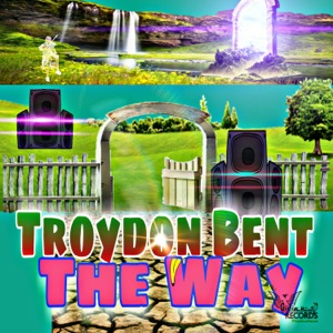 The Way - Troydon Bent