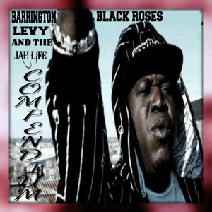 Various Artists - Black Roses Barrington Levy & the Jah Life Compendium